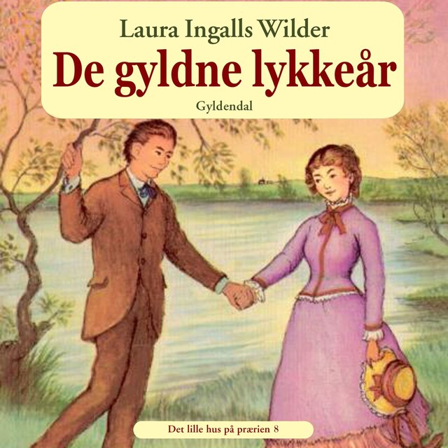 Det lille hus på prærien 8 - De gyldne lykkeår