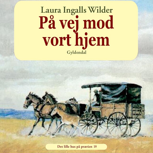 Okładka książki dla Det lille hus på prærien 10 - På vej mod vort hjem