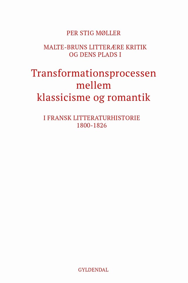 Buchcover für Malte-Bruns litterære kritik og dens plads i transformationsprocessen mellem klassicisme og romantik i fransk litteraturhistorie 1800-1826