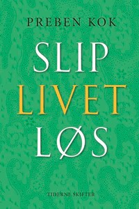 Slip livet løs