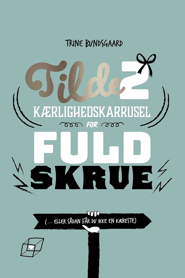 Copertina del libro per Tilde 2 – Kærlighedskarrusel for fuld skrue (... eller sådan får du ikke en kæreste)