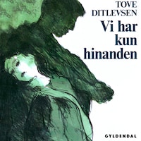 Vi har kun hinanden