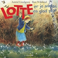 Lotte er jo sådan en glad pige