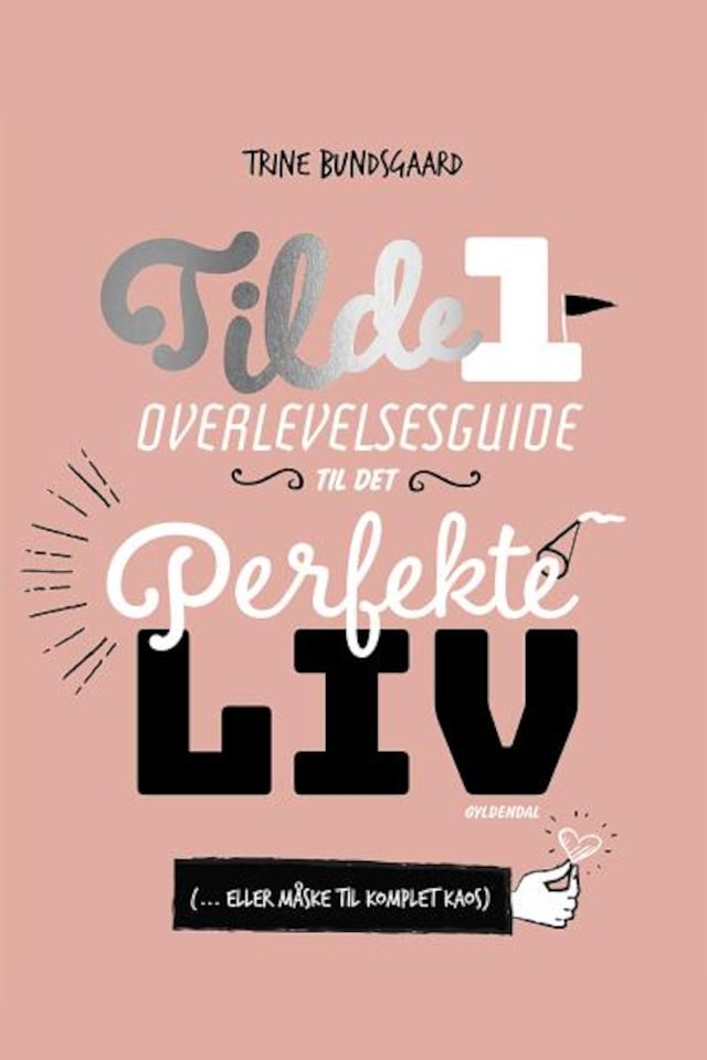 Okładka książki dla Tilde 1 - Overlevelsesguide til det perfekte liv ( ... eller måske til komplet kaos)
