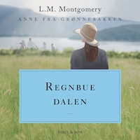 Regnbuedalen. Anne fra Grønnebakken 7
