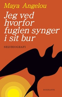 Jeg ved hvorfor fuglen synger i sit bur