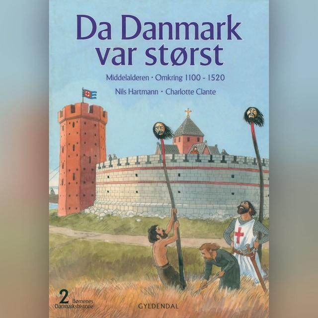 Okładka książki dla Børnenes Danmarkshistorie 2 - Da Danmark var størst