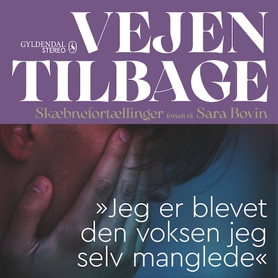 Vejen tilbage - "Jeg er blevet den voksen jeg selv manglede"