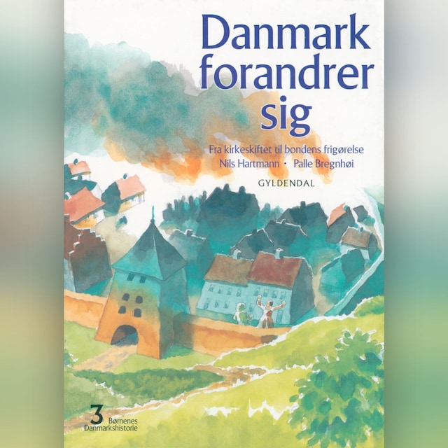 Okładka książki dla Børnenes Danmarkshistorie 3 - Danmark forandrer sig