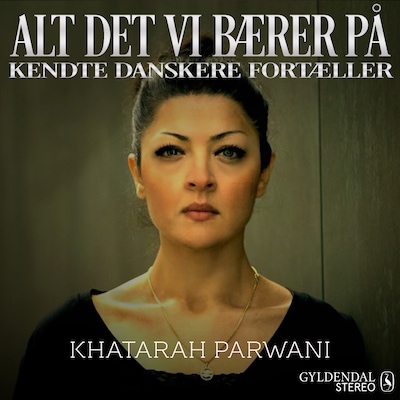 Alt det vi bærer på - Khatarah Parwani