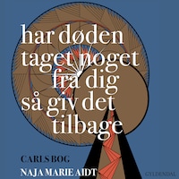 Har døden taget noget fra dig så giv det tilbage