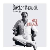 Doktor Maxwell, formoder jeg?