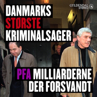 Danmarks største kriminalsager - PFA Milliarderne der forsvandt