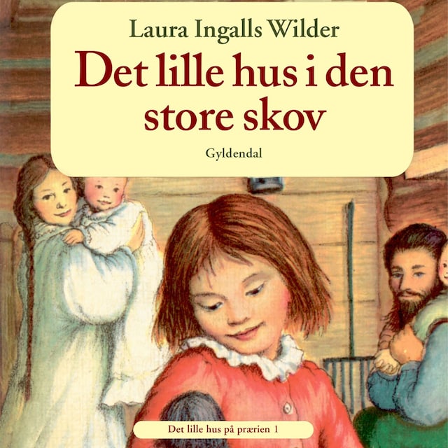 Okładka książki dla Det lille hus på prærien 1 - Det lille hus i den store skov