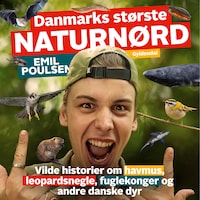 Danmarks største naturnørd - Emil Poulsen