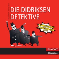 Die Didriksen-Detektive (ungekürzt)