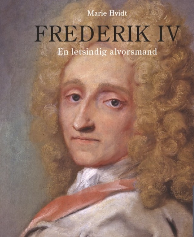 Book cover for Frederik IV - En letsindig alvorsmand