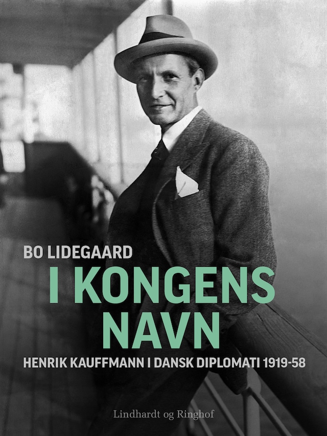 Bokomslag för I Kongens Navn - Henrik Kauffmann i dansk diplomati 1919-58