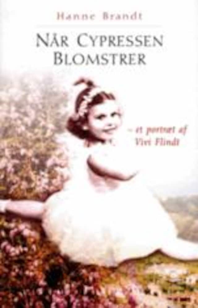 Couverture de livre pour Når cypressen blomstrer - et portræt af Vivi Flindt