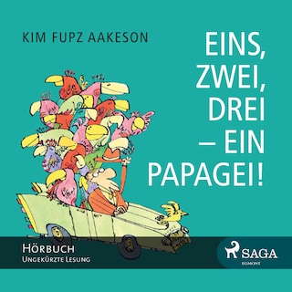 Eins, zwei, drei - ein Papagei! (Ungekürzt) als Hörbuch