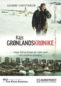 Kajs Grønlandskrønike - Magt, håb og kampe på vej mod det moderne Grønland