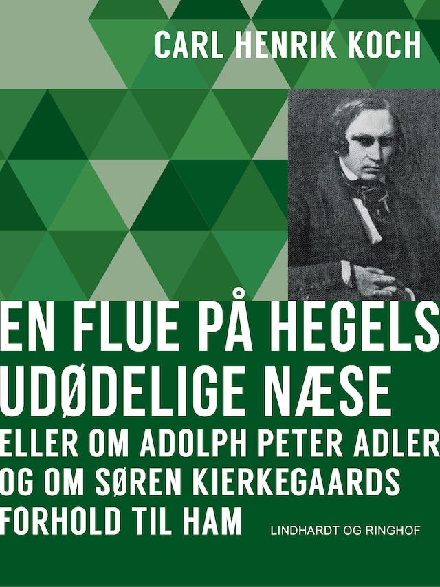 Book cover for En flue på Hegels udødelige næse eller Om Adolph Peter Adler og om Søren Kierkegaards forhold til ham