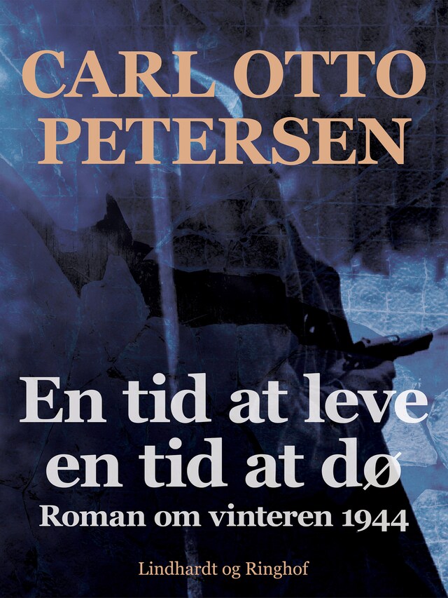 Couverture de livre pour En tid at leve - en tid at dø. Roman om vinteren 1944