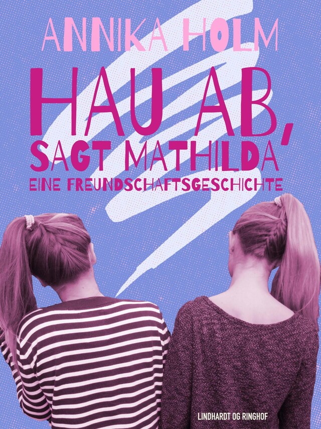 Couverture de livre pour Hau ab, sagt Mathilda : eine Freundschaftsgeschichte