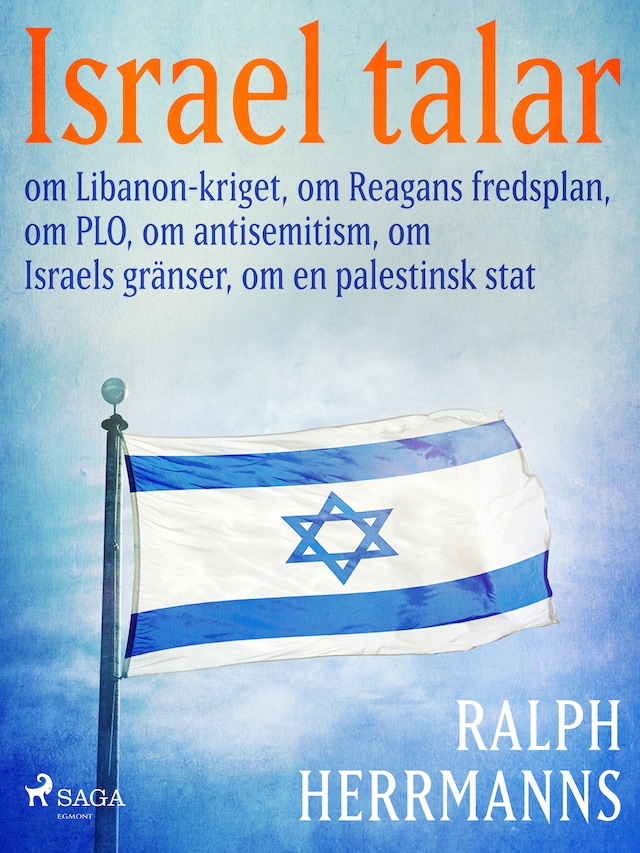 Portada de libro para Israel talar: om Libanon-kriget, om Reagans fredsplan, om PLO, om antisemitism, om Israels gränser, om en palestinsk stat