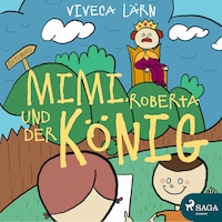 Mimi, Roberta und der König (Ungekürzt)
