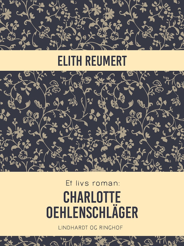 Book cover for Et livs roman: Charlotte Oehlenschläger