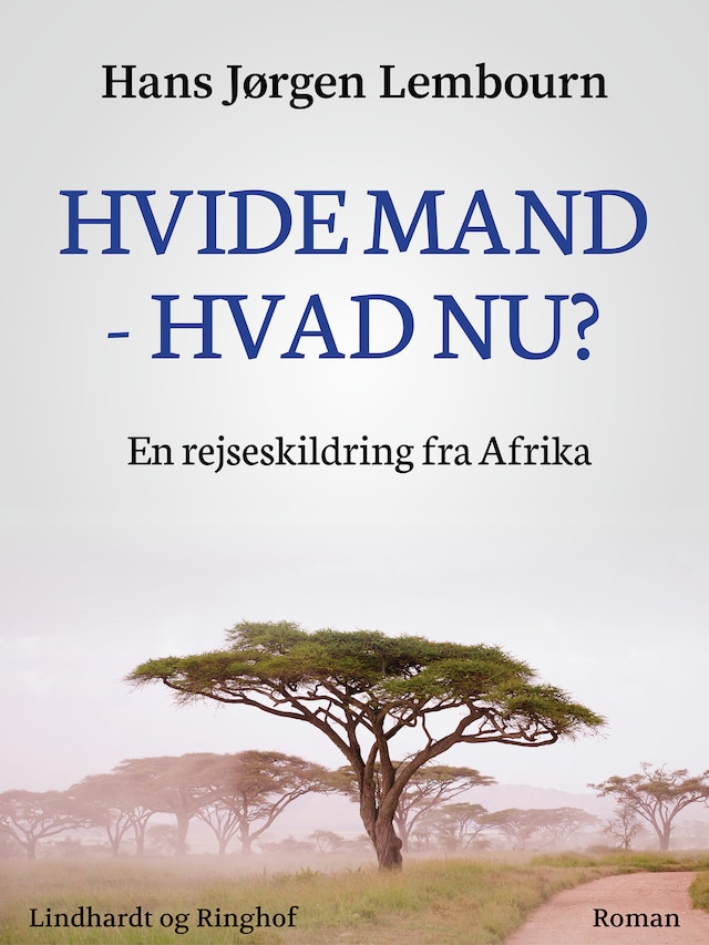 Bogomslag for Hvide mand - hvad nu? En rejseskildring fra Afrika