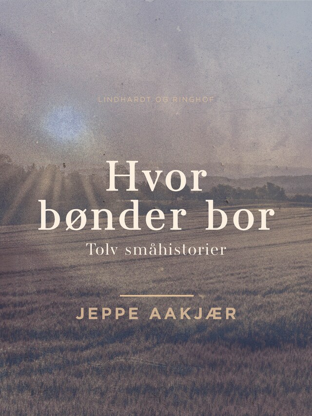 Copertina del libro per Hvor bønder bor: Tolv småhistorier