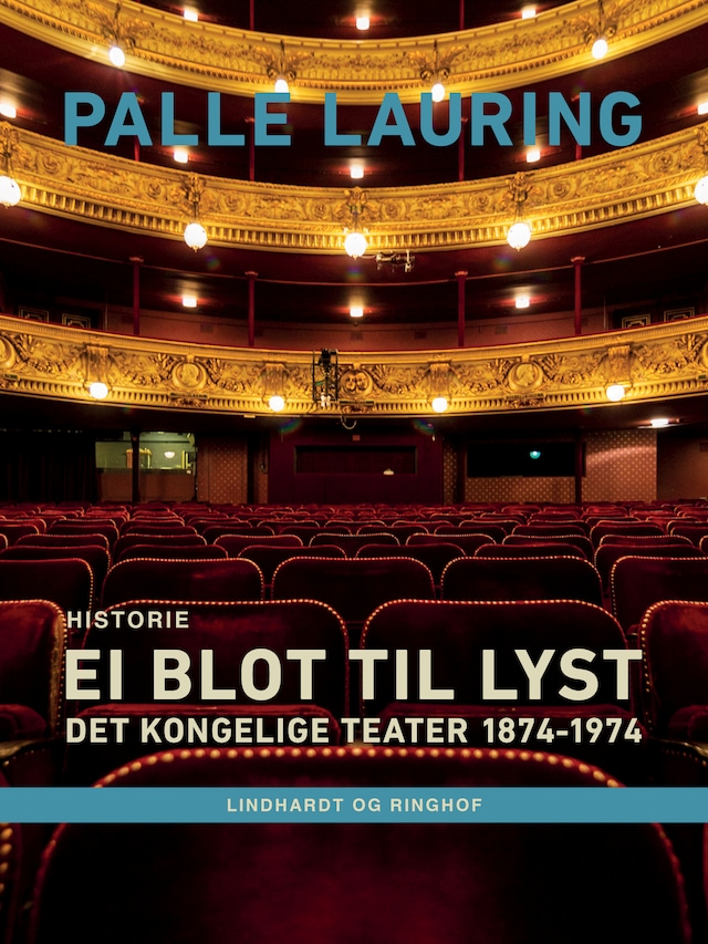 Bogomslag for Ei blot til lyst: Det Kongelige Teater 1874-1974