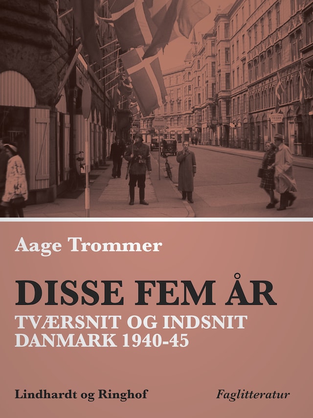 Bogomslag for Disse fem år. Tværsnit og indsnit: Danmark 1940-45