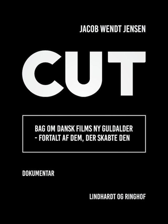 Okładka książki dla Cut. Bag om dansk films ny guldalder - fortalt af dem, der skabte den