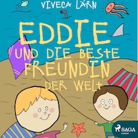 Eddie und die beste Freundin der Welt (Ungekürzt)