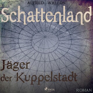 Schattenland - Jäger der Kuppelstadt (Ungekürzt) bookCoverFor