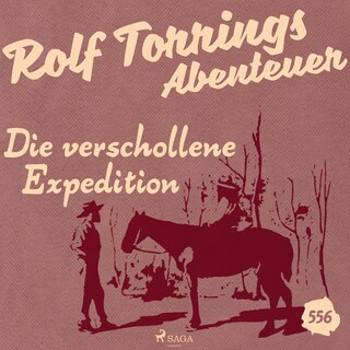 Die verschollene Expedition (Rolf Torrings Abenteuer - Folge 556) als Hörbuch