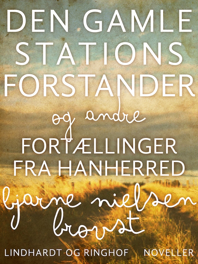 Okładka książki dla Den gamle stationsforstander og andre fortællinger fra Hanherred
