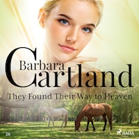 They Found Their Way to Heaven (Barbara Cartland’s Pink Collection 26)