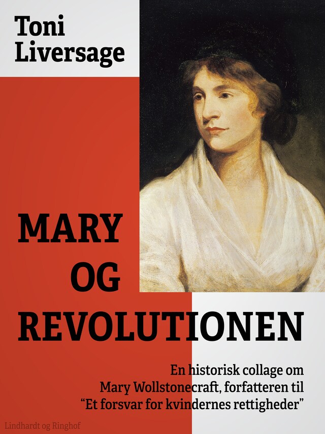 Bogomslag for Mary og revolutionen. En historisk collage om Mary Wollstonecraft, forfatteren til "Et forsvar for kvindernes rettigheder"