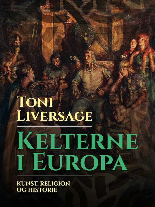 Kelterne i Europa. Kunst, religion og historie