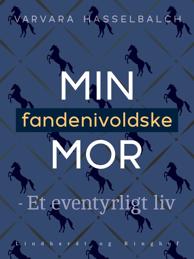 Bogomslag for Min fandenivoldske mor - Et eventyrligt liv