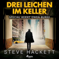 Drei Leichen im Keller - Special Agent Owen Burke 1 (Ungekürzt)
