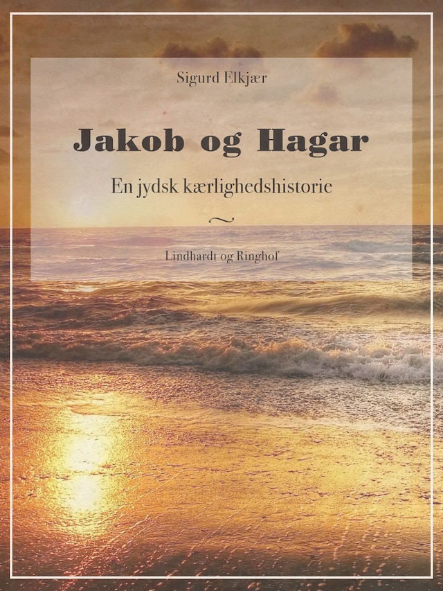 Kirjankansi teokselle Jakob og Hagar: En jydsk kærlighedshistorie