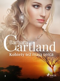 Kobiety też mają serca - Ponadczasowe historie miłosne Barbary Cartland