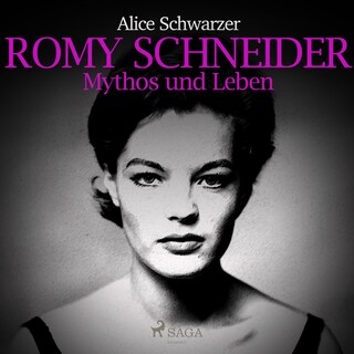 Romy Schneider - Mythos und Leben (Ungekürzt) als Hörbuch