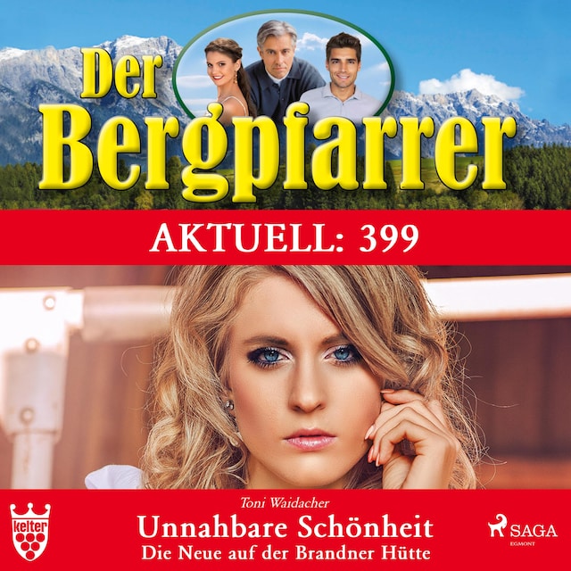 Book cover for Der Bergpfarrer Aktuell 399: Unnahbare Schönheit. Die Neue auf der Brandner Hütte (Ungekürzt)