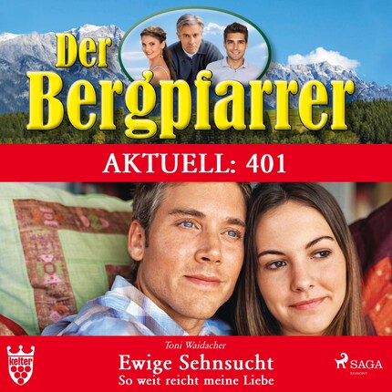 Der Bergpfarrer Aktuell 401: Ewige Sehnsucht. So weit reicht meine Liebe (Ungekürzt) bookCoverFor